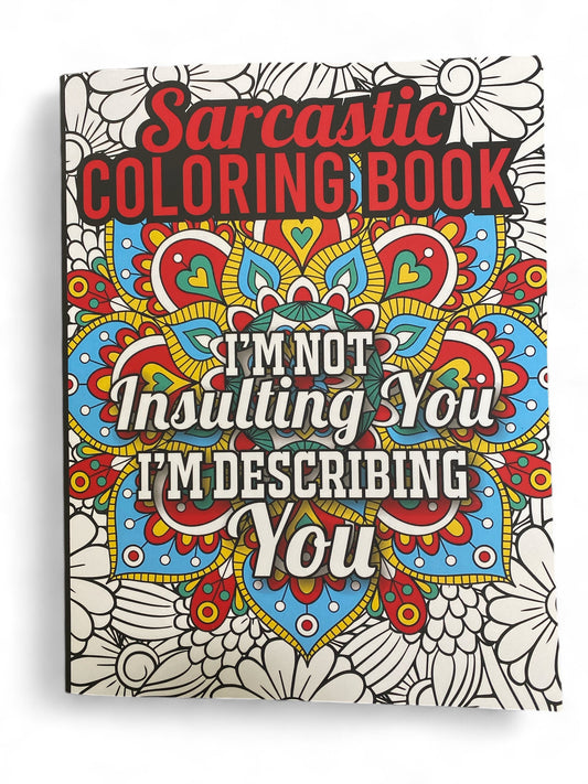 Sarcastic Adult Colouring Book